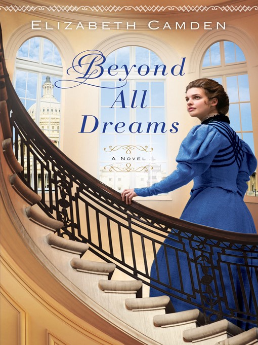 Title details for Beyond All Dreams by Elizabeth Camden - Available